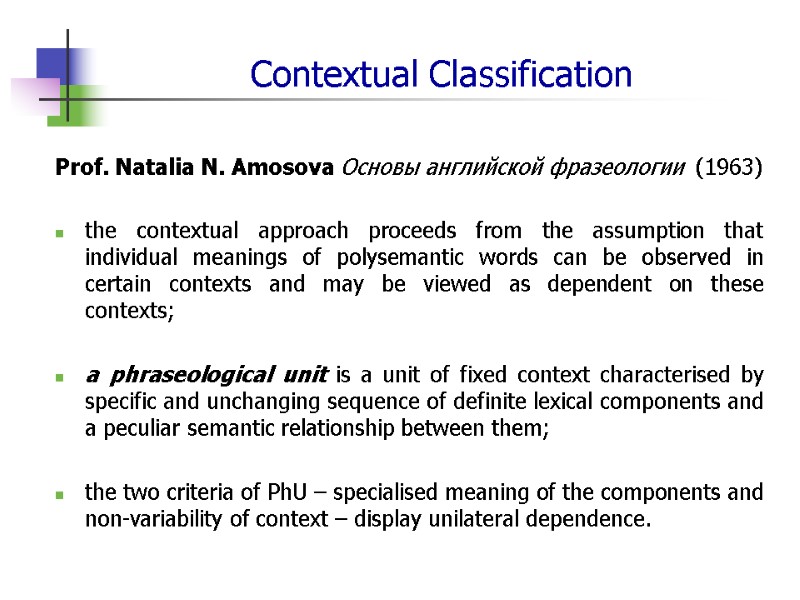 Contextual Classification Prof. Natalia N. Amosova Основы английской фразеологии  (1963)  the contextual